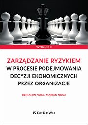 Zarzdzanie ryzykiem w procesie podejmowania decyzji ekonomicznych przez organizacje, Noga Beniamin, Noga Marian