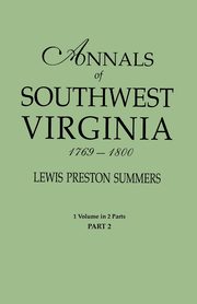 Annals of Southwest Virginia, 1769-1800. One Volume in Two Parts. Part 2, Summers Lewis Preston