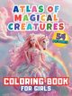 Atlas of Magical Creatures Coloring Book For Girls, D. Victoria