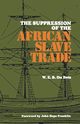 The Suppression of the African Slave Trade, 1638-1870, Du Bois W. E. B.