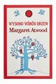 Wysoko wrd drzew, Atwood Margaret