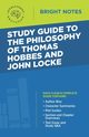 Study Guide to the Philosophy of Thomas Hobbes and John Locke, Intelligent Education