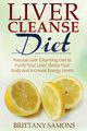 Liver Cleanse Diet, Samons Brittany