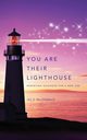 You Are Their Lighthouse, MacDonald Jill S.