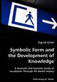 Symbolic Form and the Development of Knowledge, Orlet Sigrid