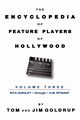 The Encyclopedia of Feature Players of Hollywood, Volume 3, Goldrup Tom