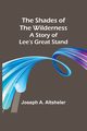 The Shades of the Wilderness, Altsheler Joseph A.