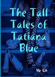 The Tall Tales of Tatiana Blue, Oh Mr