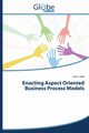 Enacting Aspect Oriented Business Process Models, Jalali Amin