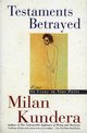 Testaments Betrayed, Kundera Milan
