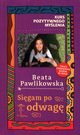 Kurs pozytywnego mylenia Sigam po odwag, Pawlikowska Beata