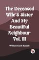The Deceased Wife's Sister And My Beautiful Neighbour Vol. Iii, Russell William Clark