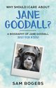 Why Should I Care About Jane Goodall?, Rogers Sam