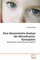 Eine konomische Analyse der Microfinance-Konzeption, Benischke Daniel