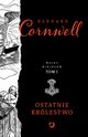 Ostatnie krlestwo, Cornwell Bernard