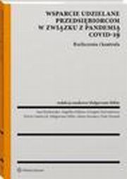 Wsparcie udzielane przedsibiorcom w zwizku z pandemi COVID?19, Magorzata Militz, Ines Borkowska, Angelika Dahms, Grzegorz Karwatowicz, Sylwia Lubelczyk, Piotr wistak, Marta Surmacz