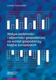 Wpyw podatnoci i odpornoci gospodarczej na wzrost gospodarczy krajw europejskich, ukasz Topolewski