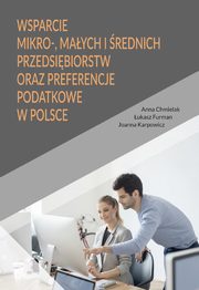 Wsparcie mikro-, maych i rednich przedsibiorstw oraz preferencje podatkowe w Polsce, Anna Chmielak, ukasz Furman, Joanna Karpowicz