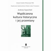 Wspczesna kultura historyczna i jej przemiany, Andrzej Szpociski