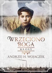 Wrzeciono Boga. Kosy, Andrzej H. Wojaczek