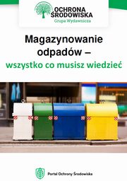 Magazynowanie odpadw ? wszystko, co musisz wiedzie, Praca Zbiorowa