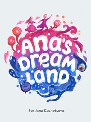 Ana's Dream Land, Swetlana Kouznetsova