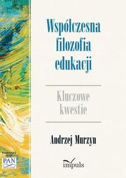Wspczesna filozofia edukacji, Andrzej Murzyn