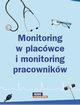 Monitoring w placwce i monitoring pracownikw ? poznaj rnice, Praca Zbiorowa